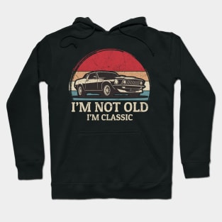 Im not Old Im Classic - Retro Classic Car Hoodie